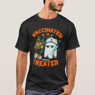Vaccinated Or Treated Nurse Life Ghost Halloween N T-Shirt