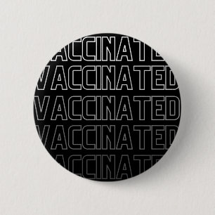 Vaccinated Repetitive Modern Typography Text Black 2 Inch Round Button