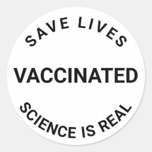 Vaccinated, science is real, save lives cool classic round sticker