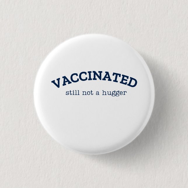 Vaccinated Still Not a Hugger,Fully Vaccinated  1 Inch Round Button (Front)