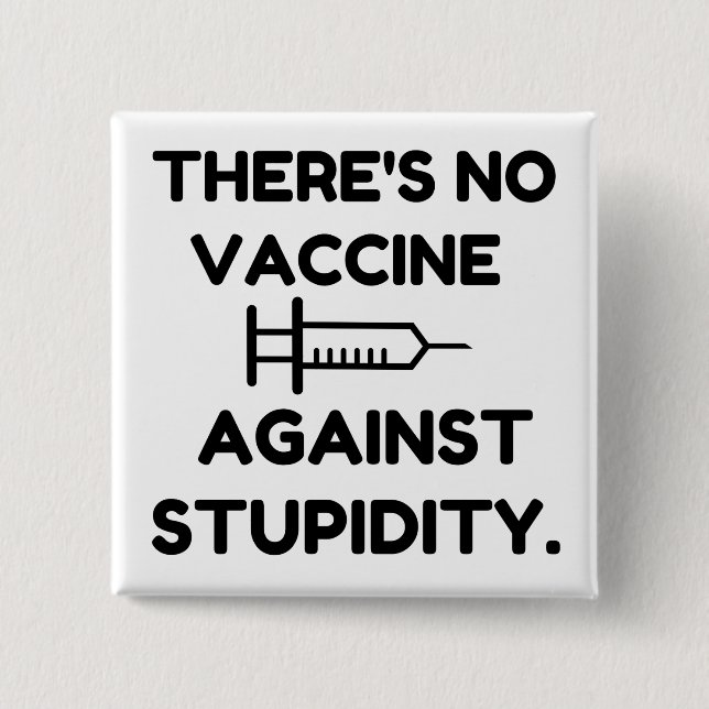 Vaccine Against Stupidity 2 Inch Square Button (Front)