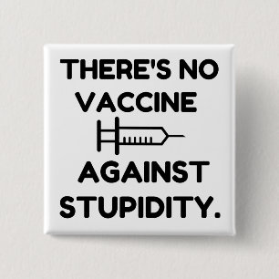 Vaccine Against Stupidity 2 Inch Square Button