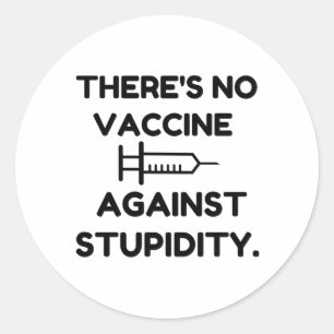 Vaccine Against Stupidity Classic Round Sticker