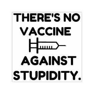 Vaccine Against Stupidity Self-inking Stamp