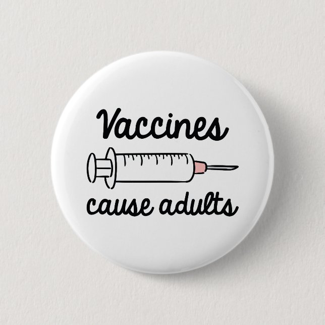 Vaccines Cause Adults 2 Inch Round Button (Front)