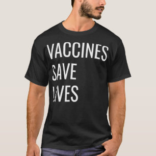 Vaccines Save Lives ProVaccination T-Shirt