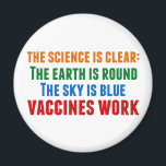 Vaccines Work Pro Vaccination Science Quote Magnet<br><div class="desc">Hillary Clinton quote on vaccination:  the science is clear: the earth is round,  the sky is blue,  vaccines work. Colourful magnet to bring awareness to the measles outbreaks and the Covid pandemic. Please vaccinate your children to prevent the spread of diseases and illness.</div>