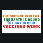 Vaccines Work Pro Vaccination Science Quote Sticker<br><div class="desc">Hillary Clinton quote on vaccination:  the science is clear: the earth is round,  the sky is blue,  vaccines work. Timely in light of the measles outbreaks and the Covid pandemic. Please vaccinate your children to prevent the spread of diseases and illness.</div>
