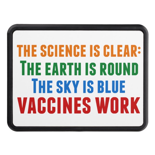 Vaccines Work Pro Vaccination Science Quote Trailer Hitch Cover (Front)