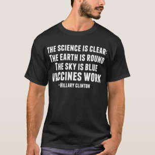 Vaccines Work Science is Real Get Vaccinated Quote T-Shirt