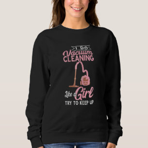 Vacuum Cleaner Girl Hoover Clean Dust Buster House Sweatshirt