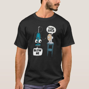 Vacuum Fan  Pun Sarcasm Humour Sarcastic Joke Gag T-Shirt