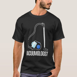 Vacuumologist Vacuum Cleaner  Cool  Housekeeping 1 T-Shirt