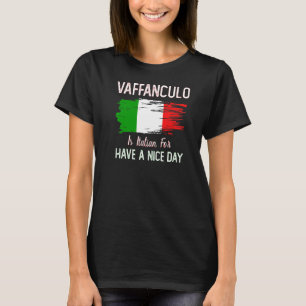 Vaffanculo Have A Nice Day Italian Joke T-Shirt
