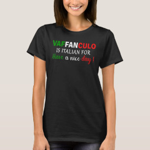 Vaffanculo Have A Nice Day Italian Joke T-Shirt
