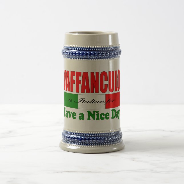 Vaffanculo is Italian for Have a Nice Day! Beer Stein (Center)