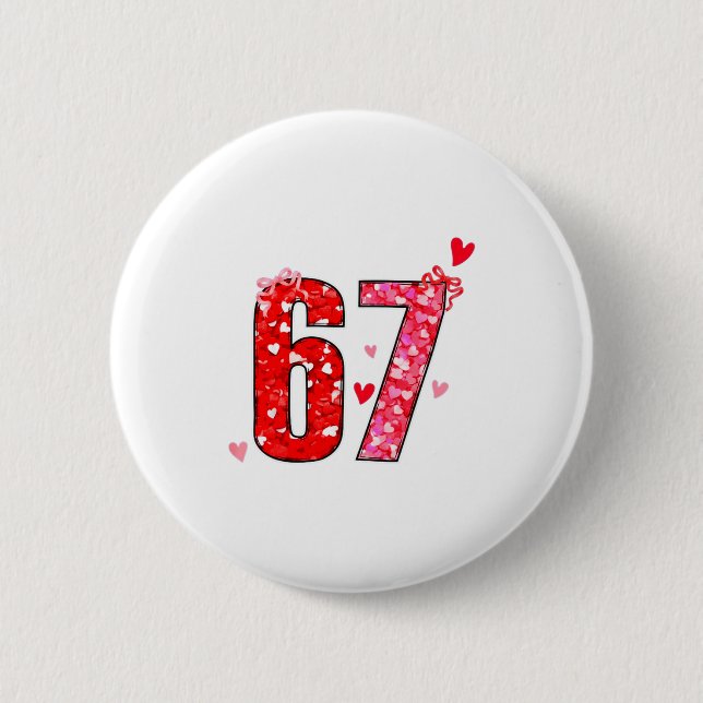 Valentine 67 Six Seven Funny Saying Viral Meme  2 Inch Round Button (Front)