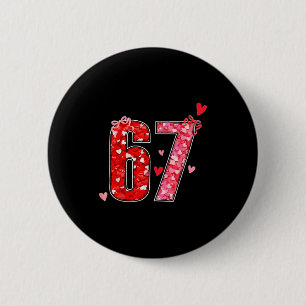 Valentine 67 Six Seven Funny Saying Viral Meme 2 Inch Round Button