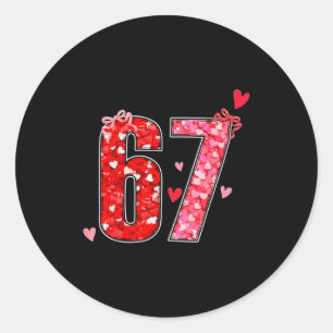 Valentine 67 Six Seven Funny Saying Viral Meme  Classic Round Sticker