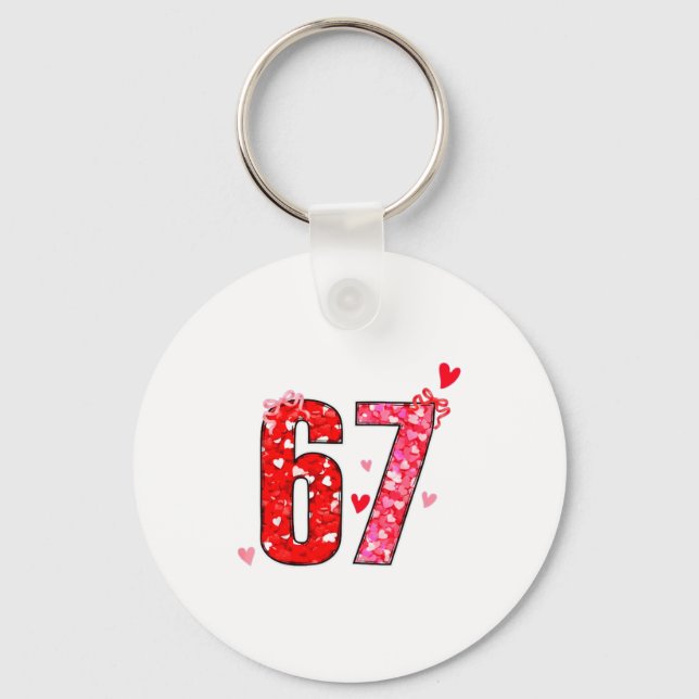 Valentine 67 Six Seven Funny Saying Viral Meme  Keychain (Front)