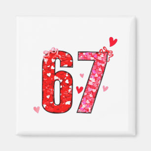 Valentine 67 Six Seven Funny Saying Viral Meme  Magnet
