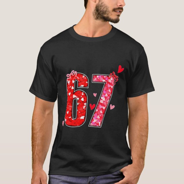 Valentine 67 Six Seven Funny Saying Viral Meme  T-Shirt (Front)