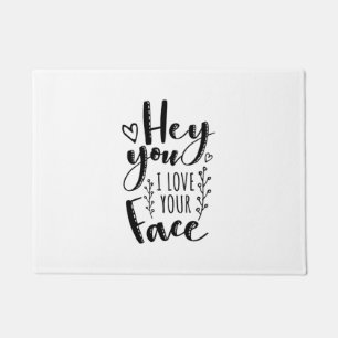 Valentine Art Hey You I Love Your Face Doormat