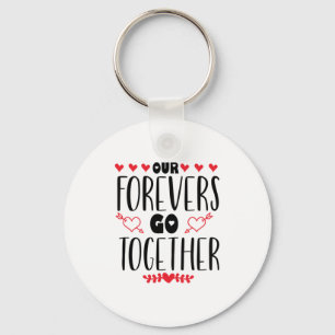 Valentine Art Our Forevers Go Together Keychain