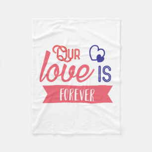 Valentine Art Our Love Is Forever Fleece Blanket