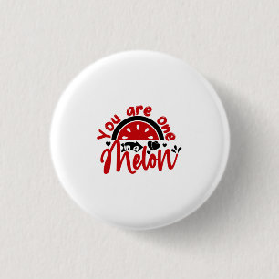 Valentine Art You Are One In A Melon 1 Inch Round Button