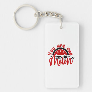 Valentine Art You Are One In A Melon Keychain
