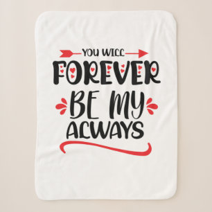 Valentine Art You Will Forever Be My Always Sherpa Blanket