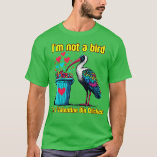valentine bin chicken T-Shirt