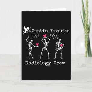 Valentine Cupid's Favorite Radiology Crew Skeleton Card