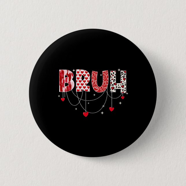 Valentine Day Bruh Funny Meme Brother Greeting Tee 2 Inch Round Button (Front)
