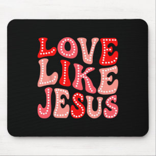 Valentine Day Christian Gift Groovy Love Like Jesu Mouse Pad