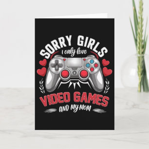 Valentine Day Sorry Girls I Only Love Video Games Card