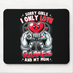 Valentine Day Sorry Girls I Only Love Video Games Mouse Pad