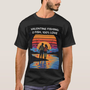 Valentine Fishing Zero Fish 100 Love T-Shirt