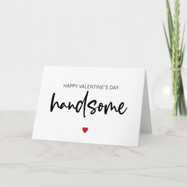 Valentine For Him, Happy Valentine's Day Handsome Card (Front)