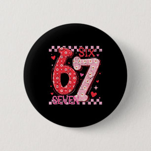 Valentine Funny Six Seven 6 7 Meme Slang Men Women 2 Inch Round Button