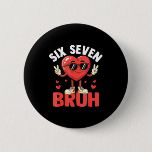 Valentine Funny Six Seven Bruh Meme 67 Heart Love 2 Inch Round Button