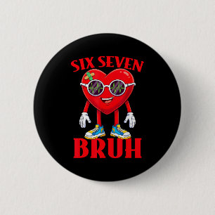 Valentine Funny Six Seven Bruh Meme 67 Heart Lover 2 Inch Round Button