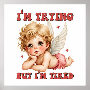 Valentine Gift   I Am Trying But I Am Tired Poster