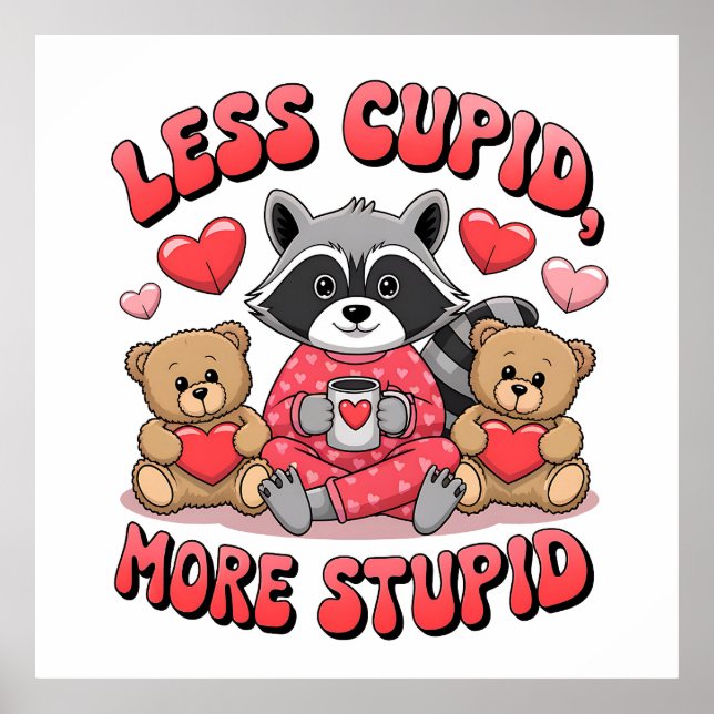 Valentine Gift | Less Cupid More Stupid Poster (Front)