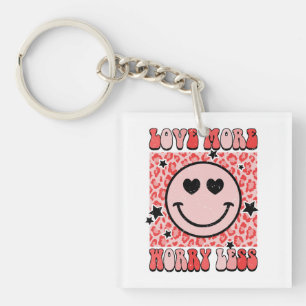 Valentine Gift Love More Worry Less Keychain