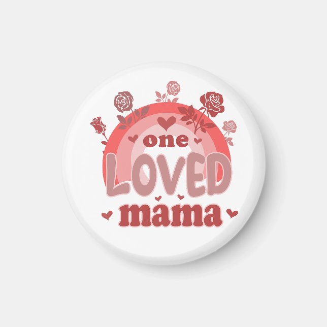 Valentine Gift | One Loved Mama Magnet (Front)