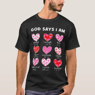 Valentine God Says I Am Heart Girl Women Kid Chris T-Shirt