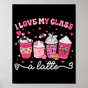 Valentine I Love My Cl A Latte Coffee Women Girl T Poster