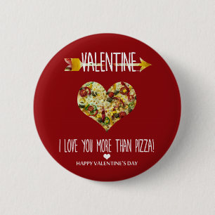 Valentine, I love you more than pizza 2 Inch Round Button